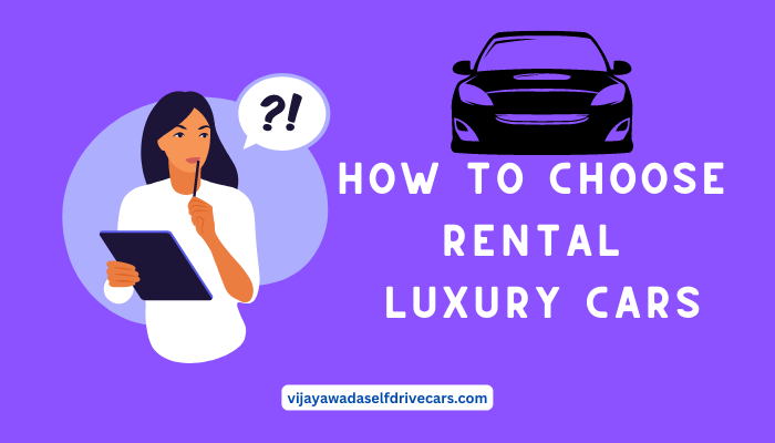 How to Choose Rental Luxury Cars